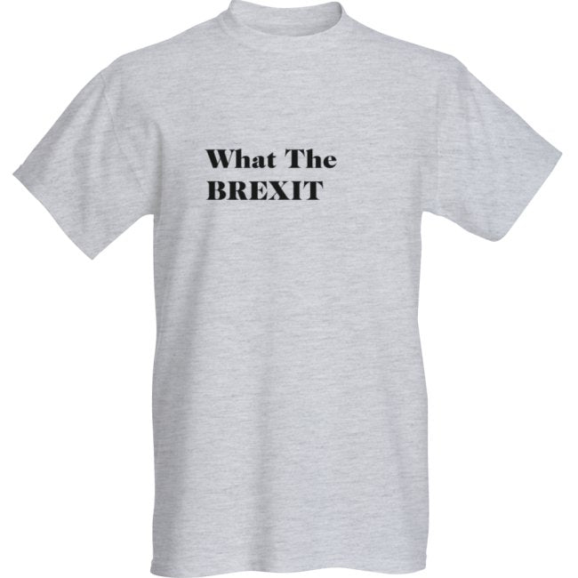 WHAT THE BREXIT T-SHIRT